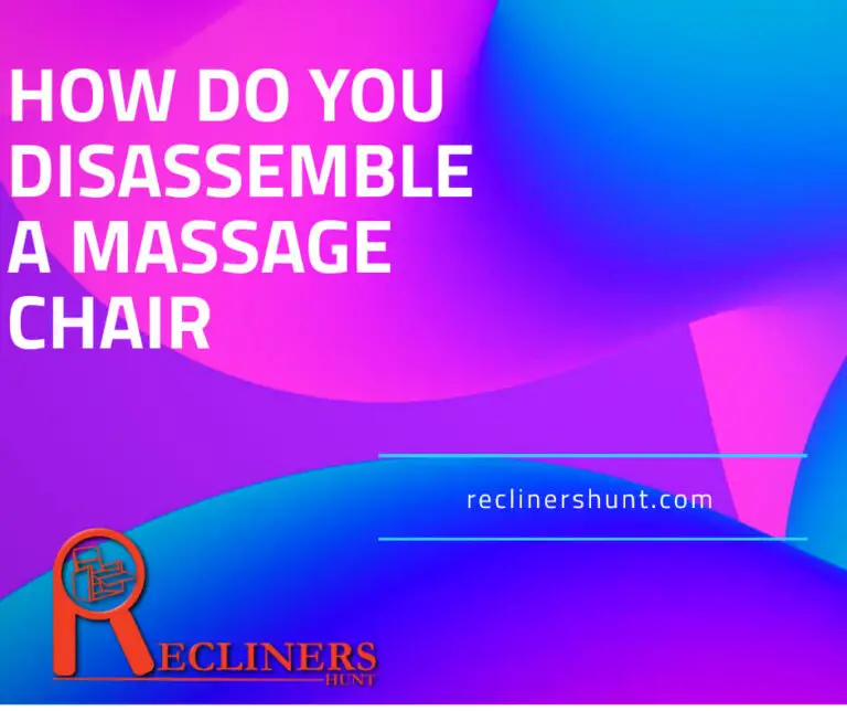 how do you disassemble a massage chair