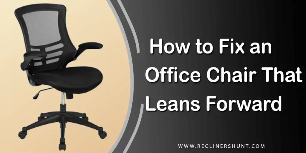 How to Fix an Office Chair That Leans Forward